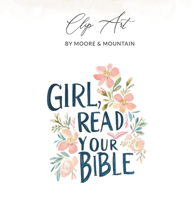 Girl Read Your Bible Digital PNG Clipart, Christian Faith Quote SVG, Watercolor Floral Scripture Art, Inspirational Commercial Use Download