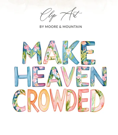 Make Heaven Crowded SVG, Preppy Clip Art PNG, Floral Christian Quote Digital Download, Inspirational Faith Art, Watercolor Bible Verse Decor